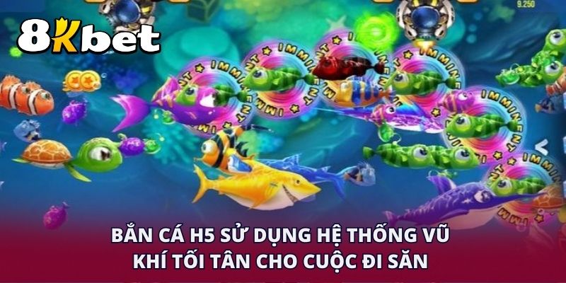 Bắn cá H5 sử dụng hệ thống vũ khí tối tân cho cuộc đi săn hấp dẫn