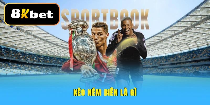 Khám phá nhanh về kèo ném biên
