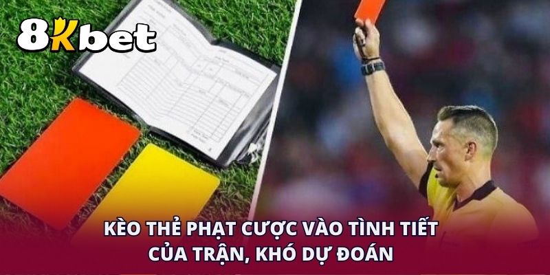Kèo thẻ phạt cược vào tình tiết của trận, khó dự đoán