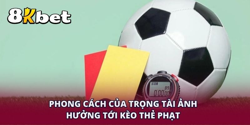 Phong cách của trọng tài ảnh hưởng tới kèo thẻ phạt