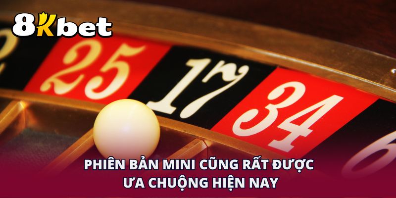 Phiên bản mini cũng rất được ưa chuộng hiện nay