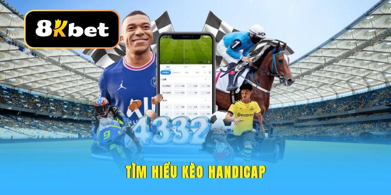 Đôi nét về kèo Handicap đang được yêu thích đông đảo