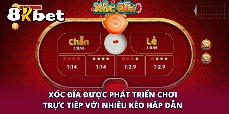 Xóc đĩa được phát triển chơi trực tiếp với nhiều kèo hấp dẫn